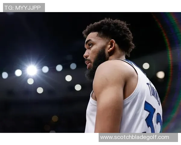 卡尔安东尼唐斯在NBA赛场的崛起与未来展望分析 卡尔安东尼唐斯在NBA赛场的崛起与未来展望分析